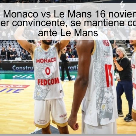 Predicción Monaco vs Le Mans 16 noviembre 2025: Monaco, líder convincente, se mantiene como favorito ante Le Mans