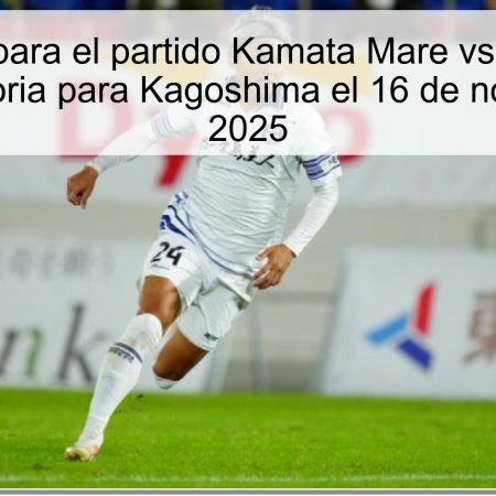 Predicción para el partido Kamata Mare vs Kagoshima United: victoria para Kagoshima el 16 de noviembre de 2025
