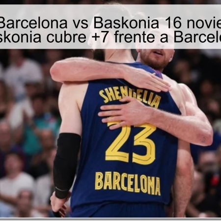 Pronóstico Barcelona vs Baskonia 16 noviembre 2025: Baskonia cubre +7 frente a Barcelona