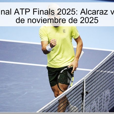 Predicción final ATP Finals 2025: Alcaraz vs Sinner, 16 de noviembre de 2025