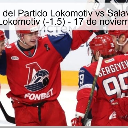 Pronóstico del Partido Lokomotiv vs Salavat Yulaev: Victoria del Lokomotiv (-1.5) – 17 de noviembre de 2025