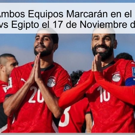Predicción: Ambos Equipos Marcarán en el Partido Cabo Verde vs Egipto el 17 de Noviembre de 2025