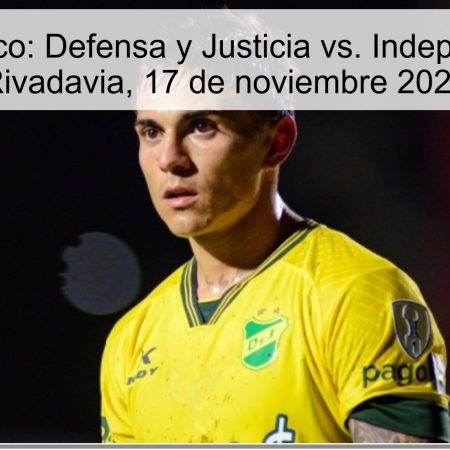 Pronóstico: Defensa y Justicia vs. Independiente Rivadavia, 17 de noviembre 2025