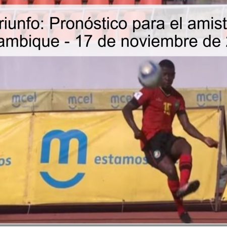 Todavía sin triunfo: Pronóstico para el amistoso Chad vs. Mozambique – 17 de noviembre de 2025