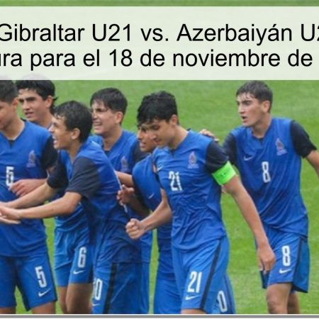 Pronóstico Gibraltar U21 vs. Azerbaiyán U21: Apuesta Segura para el 18 de noviembre de 2025