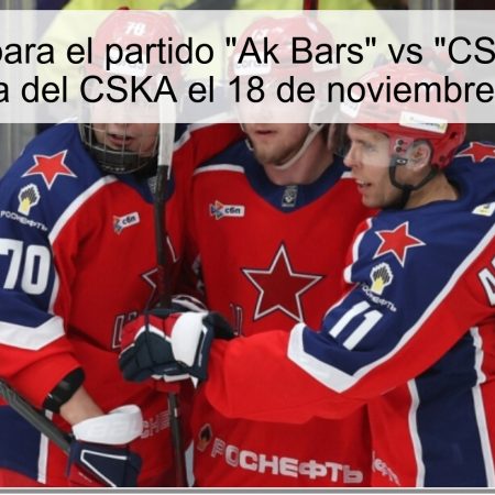Pronóstico para el partido “Ak Bars” vs “CSKA”, victoria esperada del CSKA el 18 de noviembre de 2025