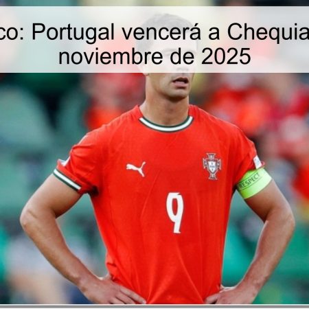 Pronóstico: Portugal vencerá a Chequia el 18 de noviembre de 2025
