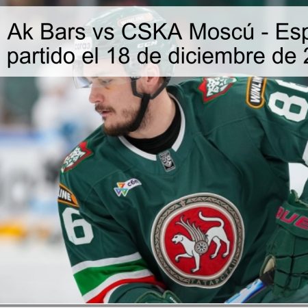 Pronóstico: Ak Bars vs CSKA Moscú – Esperamos un gran partido el 18 de diciembre de 2025