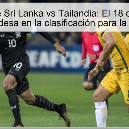 Pronóstico de Sri Lanka vs Tailandia: El 18 de noviembre, victoria tailandesa en la clasificación para la Copa de Asia