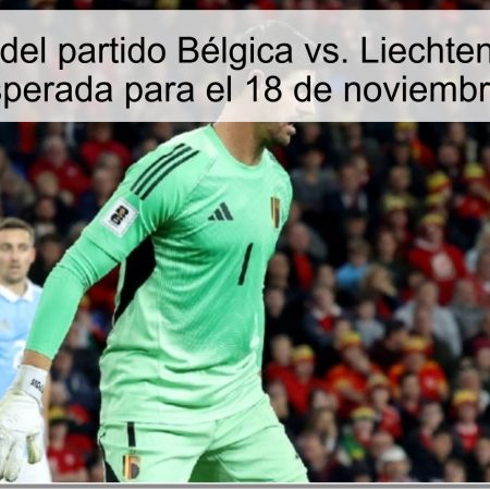 Pronóstico del partido Bélgica vs. Liechtenstein: Gran victoria esperada para el 18 de noviembre de 2025