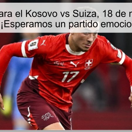 Pronóstico para el Kosovo vs Suiza, 18 de noviembre de 2025: ¡Esperamos un partido emocionante!