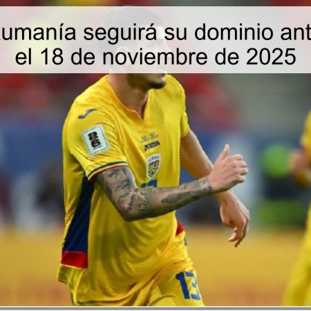 Pronóstico: Rumanía seguirá su dominio ante San Marino el 18 de noviembre de 2025