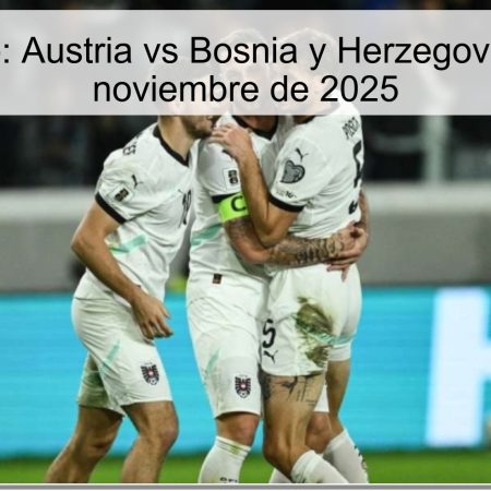 Pronóstico: Austria vs Bosnia y Herzegovina – 18 de noviembre de 2025