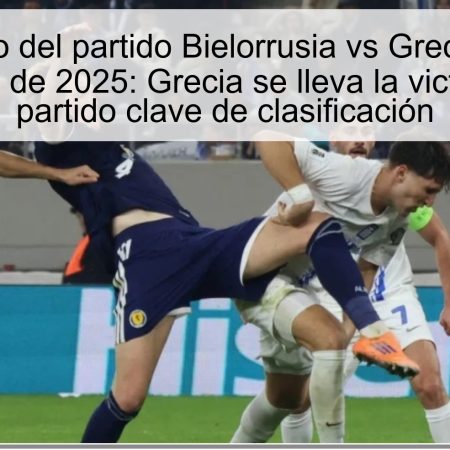 Pronóstico del partido Bielorrusia vs Grecia – 18 de noviembre de 2025: Grecia se lleva la victoria en un partido clave de clasificación