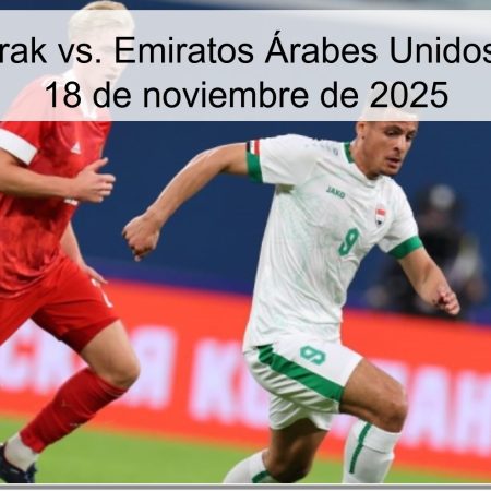 Pronóstico: Irak vs. Emiratos Árabes Unidos – Empate el 18 de noviembre de 2025