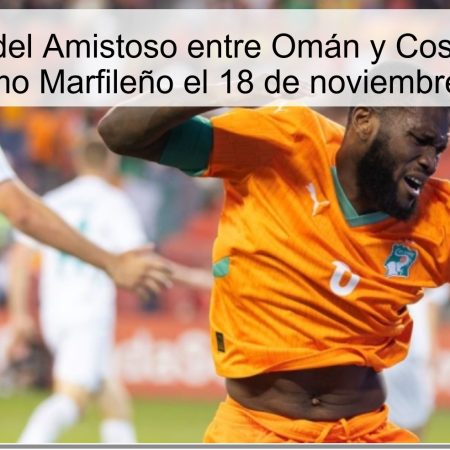 Pronóstico del Amistoso entre Omán y Costa de Marfil: Favoritismo Marfileño el 18 de noviembre de 2025