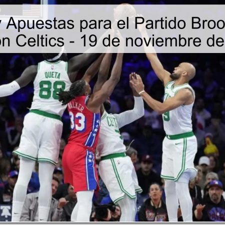 Pronóstico y Apuestas para el Partido Brooklyn Nets vs Boston Celtics – 19 de noviembre de 2025