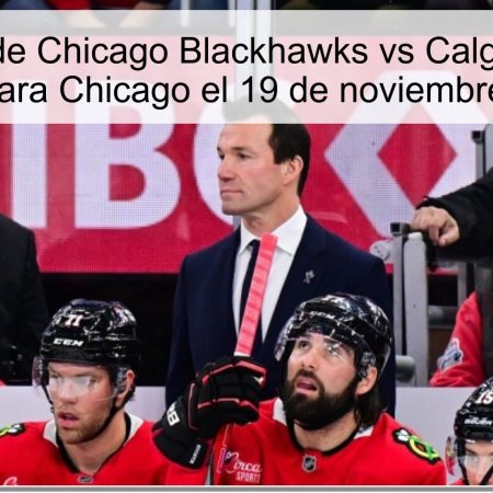 Pronóstico de Chicago Blackhawks vs Calgary Flames: Victoria para Chicago el 19 de noviembre de 2025