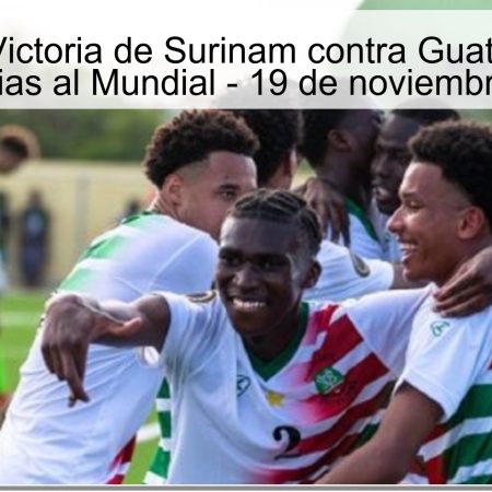 Pronóstico: Victoria de Surinam contra Guatemala en las Eliminatorias al Mundial – 19 de noviembre de 2025