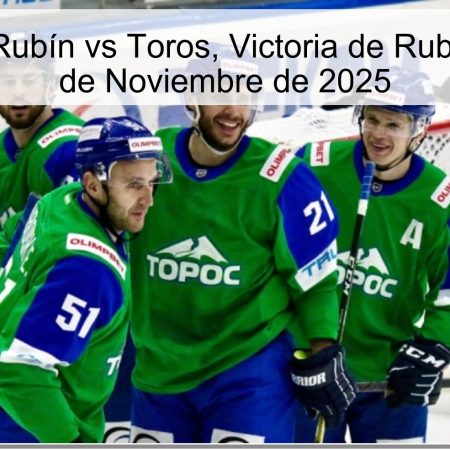 Pronóstico: Rubín vs Toros, Victoria de Rubín para el 19 de Noviembre de 2025
