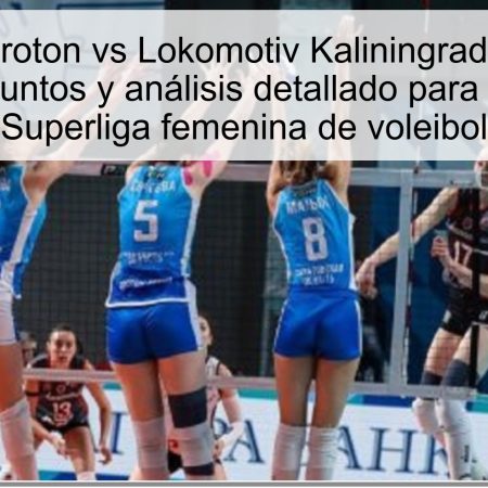 Pronóstico Proton vs Lokomotiv Kaliningrad 27-02-2025: Over 177.5 puntos y análisis detallado para apostar en la Superliga femenina de voleibol