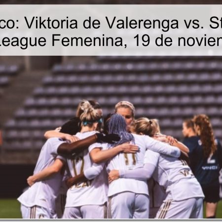 Pronóstico: Viktoria de Valerenga vs. St. Pölten, Champions League Femenina, 19 de noviembre de 2025
