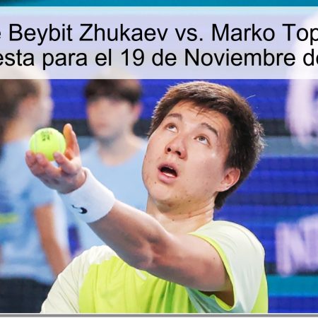 Tendencia de Beybit Zhukaev vs. Marko Topo: Pronóstico y Apuesta para el 19 de Noviembre de 2025