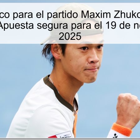 Pronóstico para el partido Maxim Zhukov vs Rei Sakamoto: Apuesta segura para el 19 de noviembre de 2025