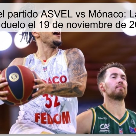 Pronóstico del partido ASVEL vs Mónaco: La importancia del duelo el 19 de noviembre de 2025
