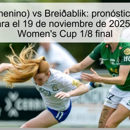 Fortuna (Femenino) vs Breiðablik: pronóstico y resultado esperado para el 19 de noviembre de 2025 en la UEFA Women’s Cup 1/8 final