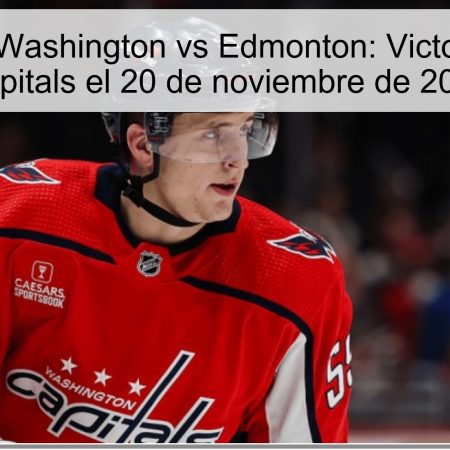 Pronóstico Washington vs Edmonton: Victoria para los Capitals el 20 de noviembre de 2025