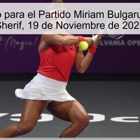 Pronóstico para el Partido Miriam Bulgaru vs Mayar Sherif, 19 de Noviembre de 2025