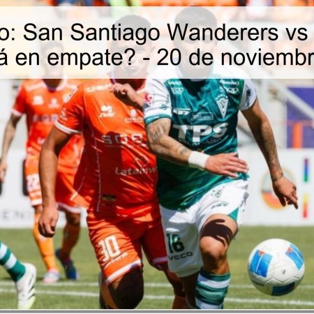Pronóstico: San Santiago Wanderers vs Cobresal, ¿terminará en empate? – 20 de noviembre de 2025
