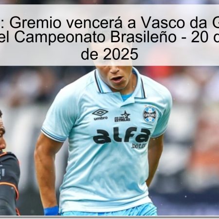 Pronóstico: Gremio vencerá a Vasco da Gama en la jornada 34 del Campeonato Brasileño – 20 de noviembre de 2025