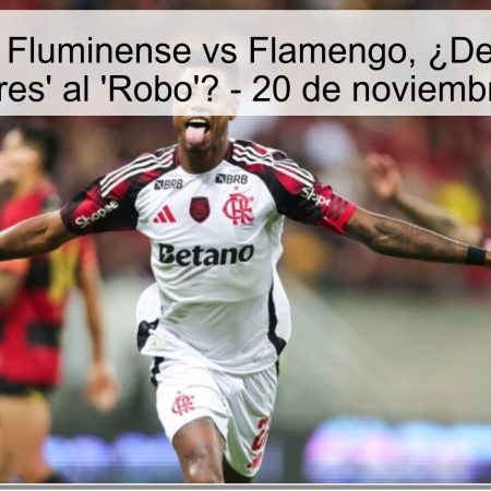 Pronóstico: Fluminense vs Flamengo, ¿Derribarán los ‘Tres Colores’ al ‘Robo’? – 20 de noviembre de 2025