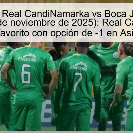 Pronóstico Real CandiNamarka vs Boca Juniors Cali (Bogotá, 20 de noviembre de 2025): Real CandiNamarka compacto y favorito con opción de -1 en Asian Handicap