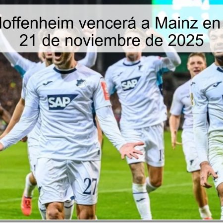 Pronóstico: Hoffenheim vencerá a Mainz en el partido del 21 de noviembre de 2025
