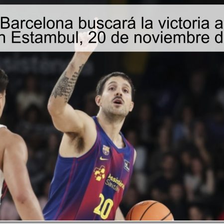 Pronóstico: Barcelona buscará la victoria ante Anadolu Efes en Estambul, 20 de noviembre de 2025