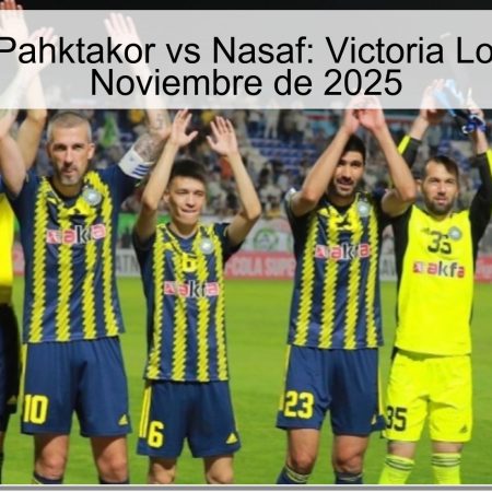 Pronóstico Pahktakor vs Nasaf: Victoria Local el 20 de Noviembre de 2025