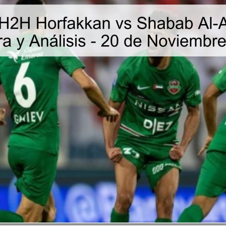 Pronóstico: H2H Horfakkan vs Shabab Al-Ahli, Apuesta Segura y Análisis – 20 de Noviembre 2025