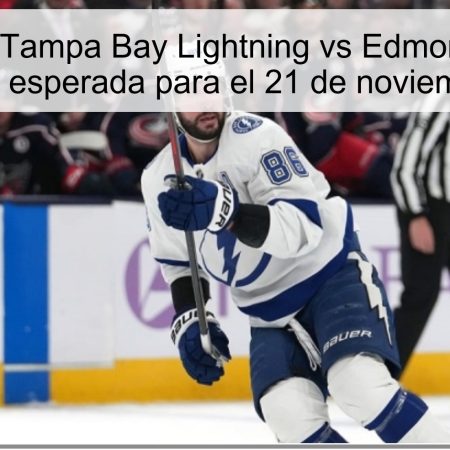 Pronóstico Tampa Bay Lightning vs Edmonton Oilers: Victoria local esperada para el 21 de noviembre de 2025