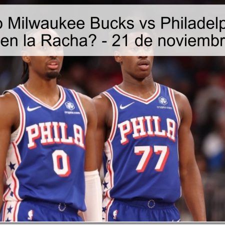 Pronóstico Milwaukee Bucks vs Philadelphia 76ers: ¿Quiebre en la Racha? – 21 de noviembre de 2025