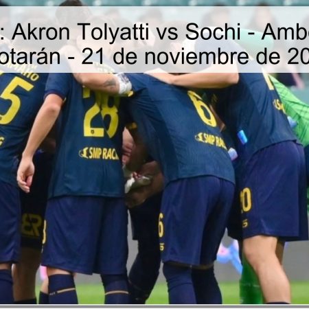 Pronóstico: Akron Tolyatti vs Sochi – Ambos equipos anotarán – 21 de noviembre de 2025