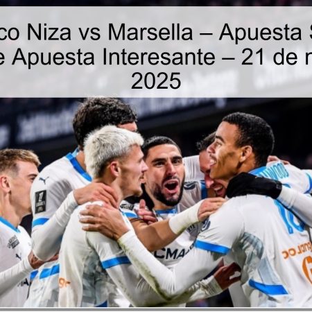Pronóstico Niza vs Marsella – Apuesta Segura y Propuesta de Apuesta Interesante – 21 de noviembre de 2025