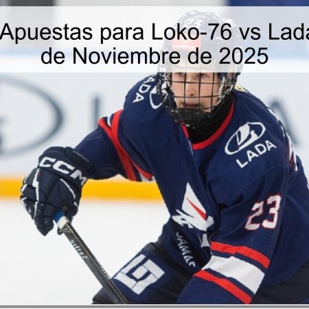 Pronóstico y Apuestas para Loko-76 vs Lada Togliatti, 21 de Noviembre de 2025