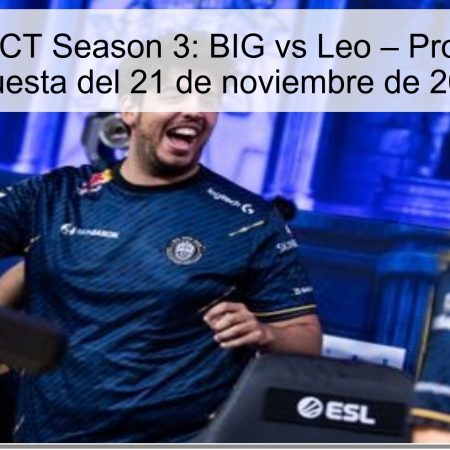 Torneo CCT Season 3: BIG vs Leo – Pronóstico y Apuesta del 21 de noviembre de 2025