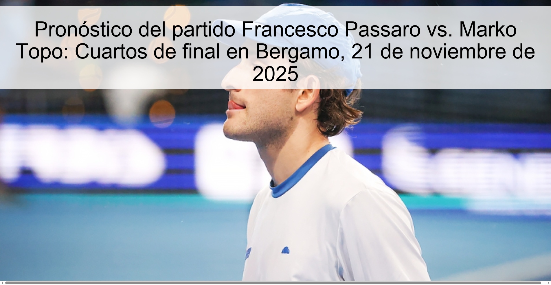 Pronóstico del partido Francesco Passaro vs. Marko Topo: Cuartos de final en Bergamo, 21 de noviembre de 2025 1 325764