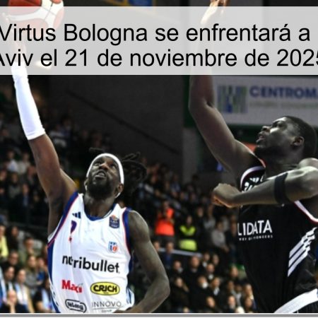 Predicción: Virtus Bologna se enfrentará a Maccabi Tel Aviv el 21 de noviembre de 2025