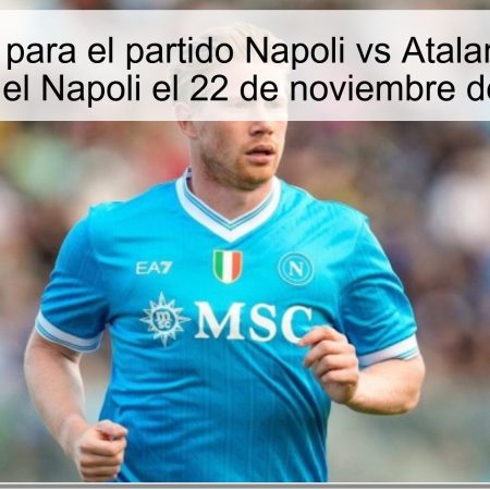 Pronóstico para el partido Napoli vs Atalanta: Victora clara del Napoli el 22 de noviembre de 2025
