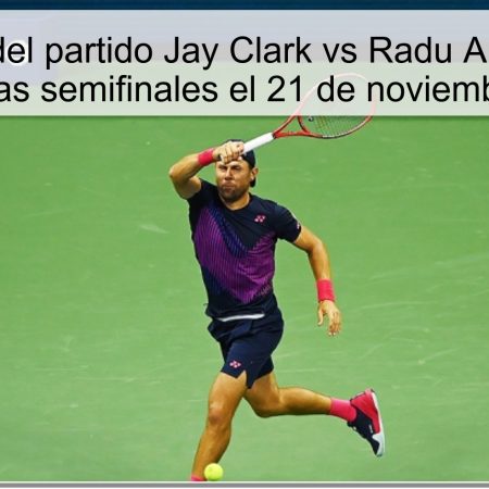 Pronóstico del partido Jay Clark vs Radu Albot: ¿Quién avanzará a las semifinales el 21 de noviembre de 2025?